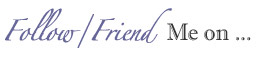 Follow/Friend Me on...